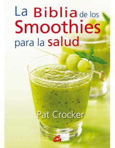 La biblia de los smoothies para la salud