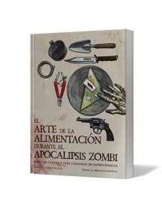 EL ARTE DE LA ALIMENTACION DURANTE EL APOCALIPSIS ZOMBI