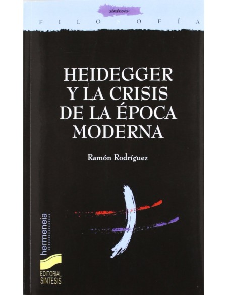 HEIDEGGER Y LA CRISIS DE LA EPOCA MODERNA