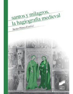 SANTOS Y MILAGROS LA HAGIOGRAFIA MEDIEVAL
