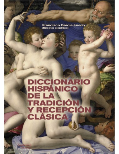 Diccionario hispanico de la tradicion y recepcion clasica