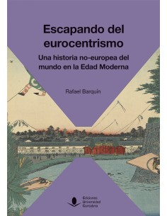 Escapando del Eurocentrismo Una historia no europea del mundo en la Edad Moderna