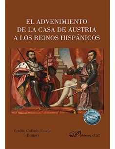 El advenimiento de la Casa de Austria a los Reinos Hispanicos