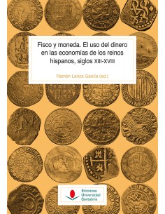 Fisco y moneda El uso del dinero en las economias de los reinos hispanos siglos XIII XVIII