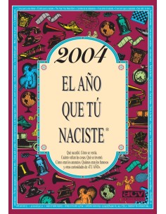 2004 El ano que tu naciste