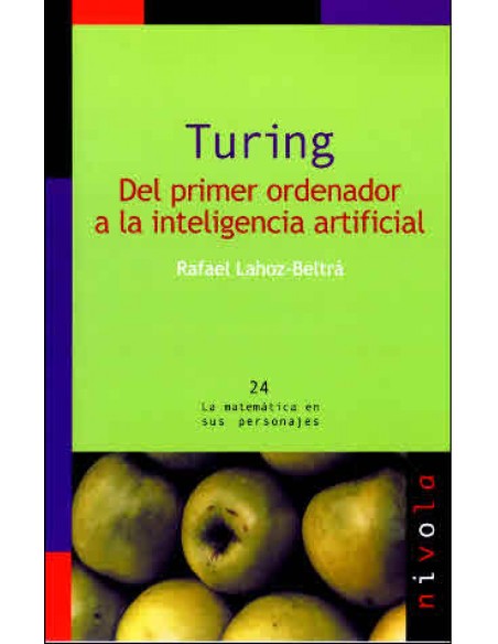 TURING Del primer ordenador a la inteligencia artificial