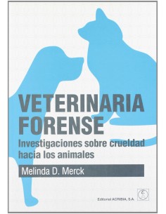 VETERINARIA FORENSE INVESTIGACIONES SOBRE CRUELDAD HACIA LOS ANIMALES