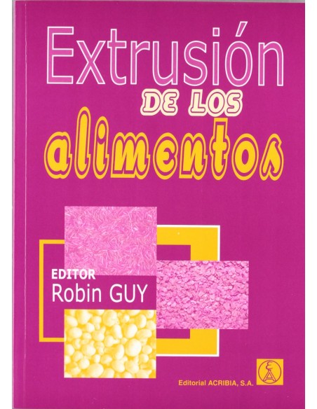 EXTRUSION DE LOS ALIMENTOS TECNOLOGIA APLICACIONES