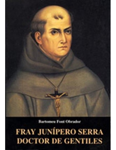 FRAY JUNIPERO SERRA DOCTOR DE GENTILES