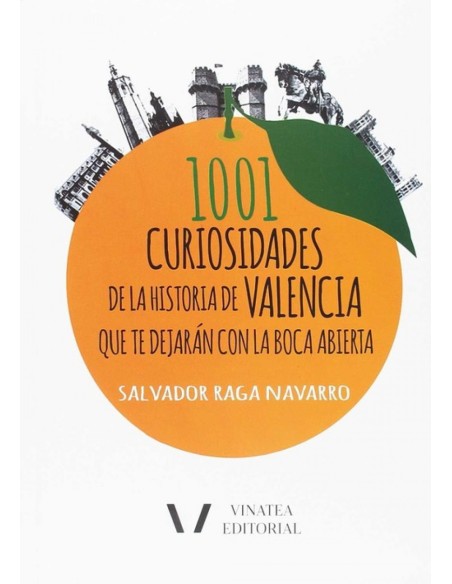 1001 CURIOSIDADES DE LA HISTORIA VALENCIA QUE TE DEJARAN CON LA BOCA ABIERTA