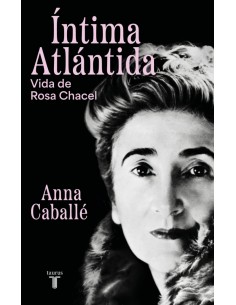Intima Atlantida Biografia de Rosa Chacel 1898 1994