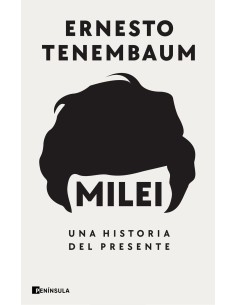 Milei Una historia del presente