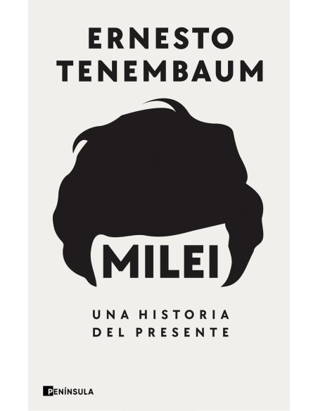 Milei Una historia del presente