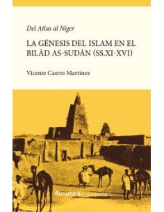 Del Atlas al Niger La genesis de la islamizacion del Bilad as Sudan ssXI XVI