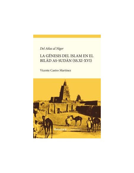 Del Atlas al Niger La genesis de la islamizacion del Bilad as Sudan ssXI XVI