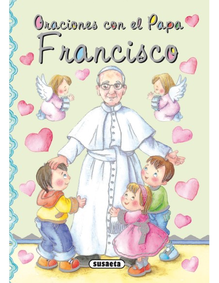 Oraciones con el Papa Francisco Oraciones con el Papa Francisco