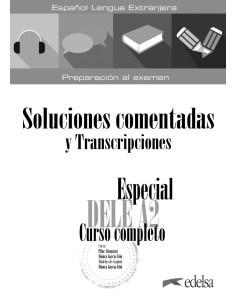 Especial DELE A2 Curso completo Soluciones comentadas y transcripciones Edicion 2020
