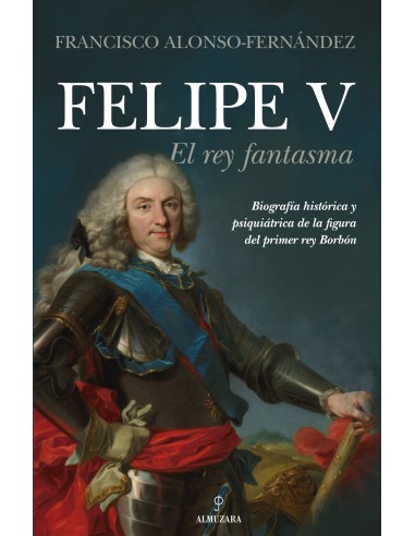 Felipe V El rey fantasma