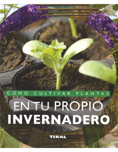Como cultivar plantas en tu propio invernadero