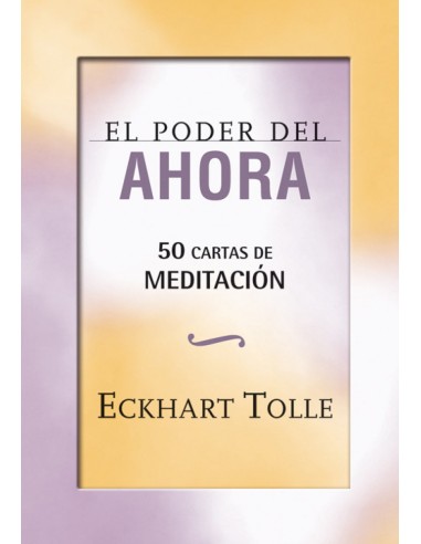 El poder del ahora 50 cartas de meditacion
