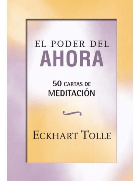 El poder del ahora 50 cartas de meditacion
