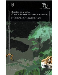 Cuentos de la selva cuentos amor y locura y de muerte
