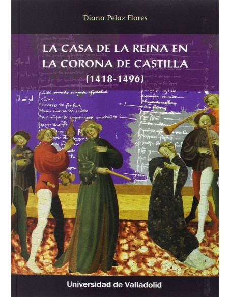 LA CASA DE LA REINA EN LA CORONA DE CASTILLA 1418 1496