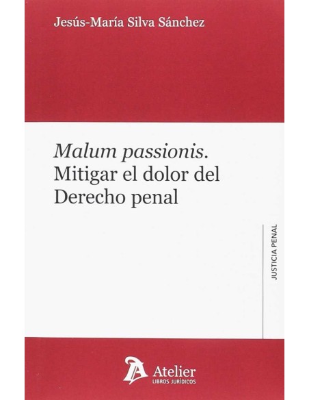MALUM PASSIONIS MITIGAR EL DOLOR DEL DERECHO PENAL