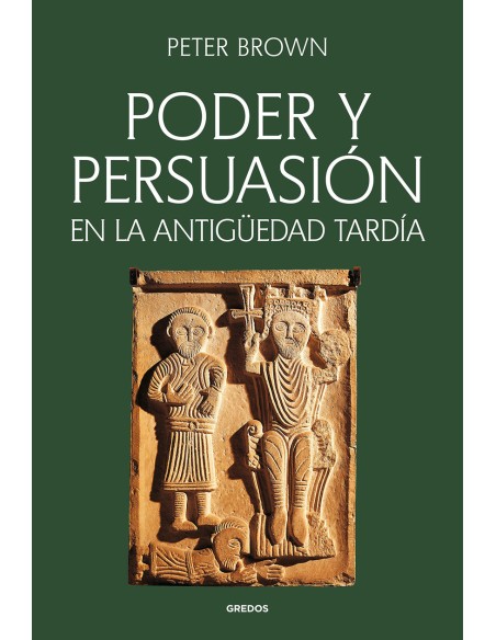 Poder y persuasion en la Antiguedad tardia
