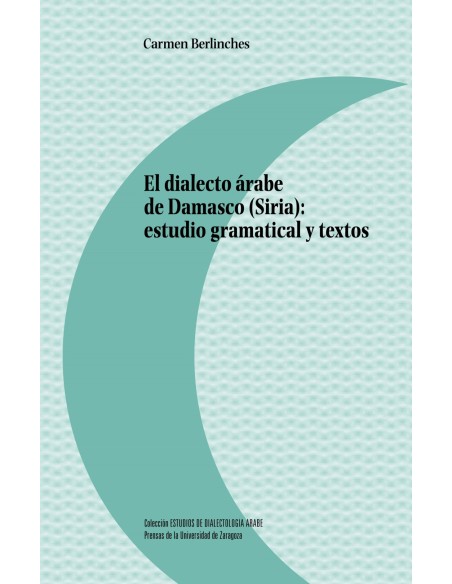 Dialecto arabe de damasco siria estudio gramatical y textos