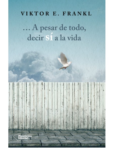 A PESAR DE TODO DECIR SI A LA VIDA