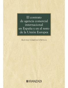 El contrato de agencia comercial internacional en Espana y en el resto de la Union Europea