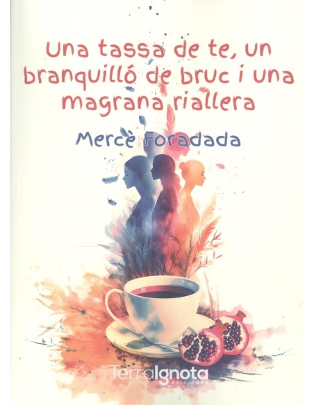 UNA TASSA DE TE UN BRANQUILLO DE BRUC I UNA MAGRANA RIALLER
