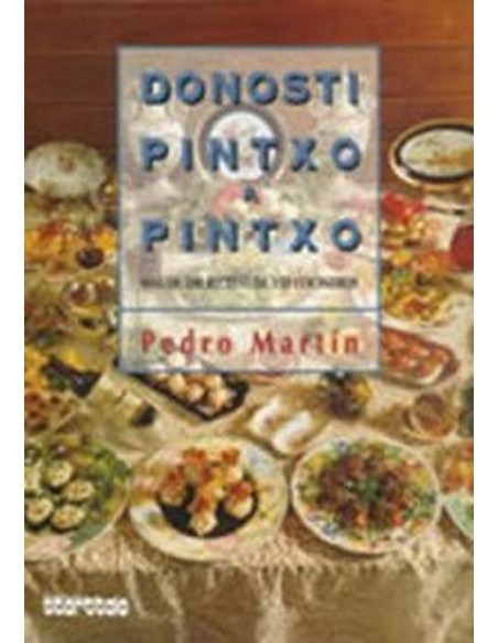 Donosti pintxo a pintxo Mas de 500 recetas de 150 cocineros