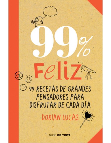 99 feliz 99 recetas de grandes pensadores para disfrutar cada dia