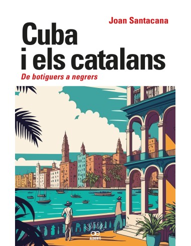 Cuba i els catalans De botiguers a negrers