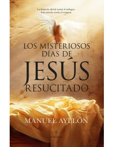 MISTERIOSOS DIAS DE JESUS RESUCITADO LOS
