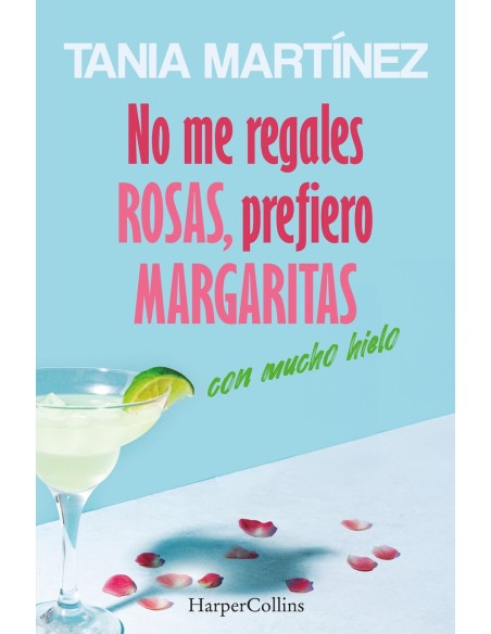 No me regales rosas prefiero margaritas con mucho hielo
