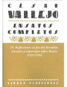 ENSAYOS COMPLETOS IV REFLEXIONES AL PIE DEL KREMLIN ENSAYOS Y REPORTAJES SOBRE