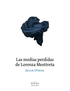 LAS MEDIAS PERDIDAS DE LORENZA MESTTRETA