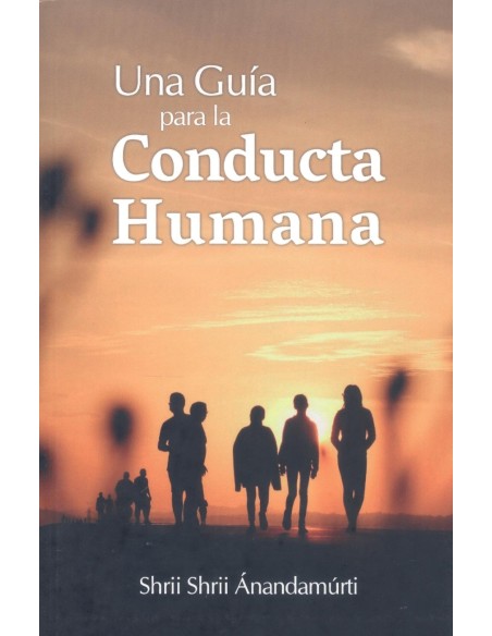 UNA GUIA PARA LA CONDUCTA HUMANA