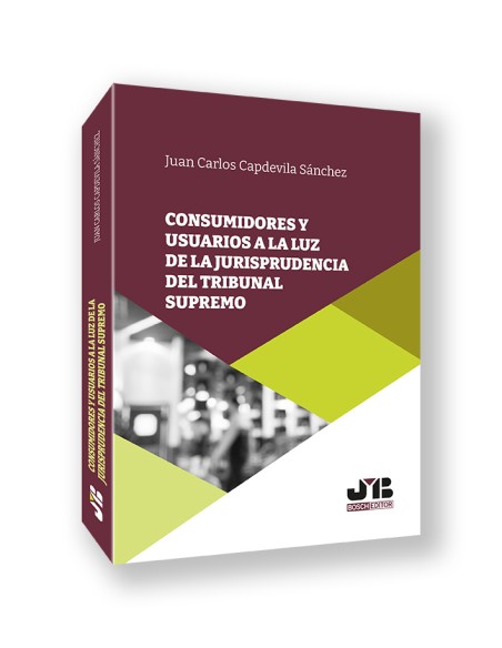 CONSUMIDORES Y USUARIOS A LA LUZ DE LA JURISPRUDENCIA DEL TRIBUNAL SUPREMO