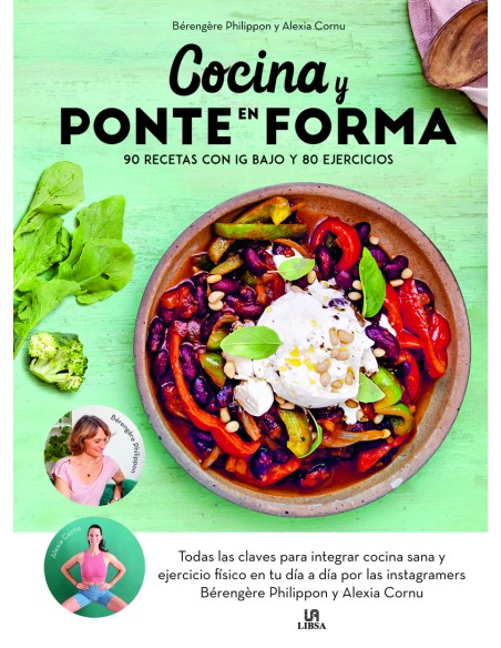 COCINA Y PONTE EN FORMA 90 RECETAS CON IG BAJO Y 80 EJERCICIOS