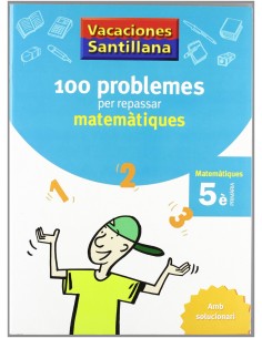VACANCES 5E PRIMARIA 100 PROBLEMES PER REPASSAR MATEMATIQUES AMB SOLUCIONARI GRUP PROMOTOR