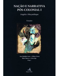 Nacao e Narrativa Pos Colonial I Angola e Mocambique u Ensaios