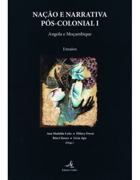 Nacao e Narrativa Pos Colonial I Angola e Mocambique u Ensaios