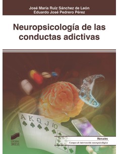 NEUROPSICOLOGIA DE LAS CONDUCTAS ADICTIVAS 2019