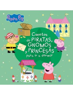 Cuentos de piratas gnomos y princesas para ir a dormir Peppa Pig