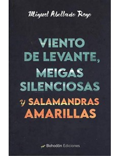 VIENTO DE LEVANTE MEIGAS SILENCIOSAS Y SALAMANDRAS AMARILLA