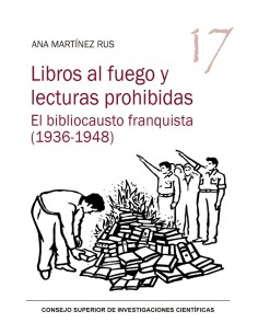 Libros al fuego y lecturas prohibidas el bibliocausto franquista 1936 1948